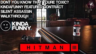 HITMAN 3 | Don't You Know That You're Toxic | KindaFunny Featured Contract | Silent Assassin | Guide