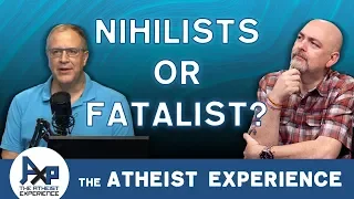 Why Aren't You Nihilists? | Luke - AZ |  Atheist Experience 24.11