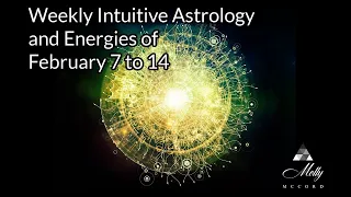 Weekly Intuitive Astrology and Energies of February 7 to 14 ~ Aquarius New Moon, Mars conj Pluto