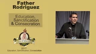 Fr. Michael Rodríguez: Education, Sanctification & Consecration