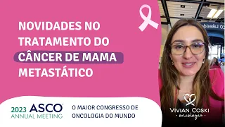 Novidades sobre câncer de mama metastático hormonal, triplo negativo e HER2 na Asco 2023 (05/06/23)