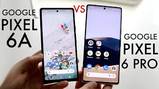 Google Pixel 6A Vs Google Pixel 6 Pro! (Comparison) (Review)