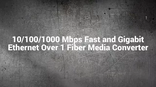 10/100/1000 Mbps Fast and Gigabit Ethernet Over 1 Fiber Media Converter