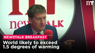 Eamon Ryan:  The world likely to exceed critical threshold of 1.5 degrees of warming soon | Newstalk