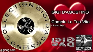GIGI D'AGOSTINO - CAMBIA LA TUA VITA ( PIANO TRIP )