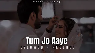 Tum Jo Aaye (Slowed + Reverb) | Ajay Devgn,Rahat Fateh Ali Khan,Tulsi Kumar, Pritam Hello Mashup