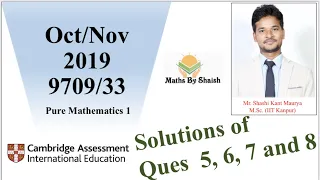 Soln of ques 5 6 7 & 8 from Oct/Nov 2019|9709/33| Cambridge Mathematics