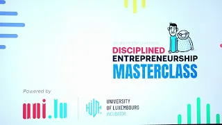 Masterclass on Disciplined Entrepreneurship by Bill Aulet at Uni.lu