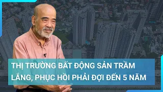 GS Đặng Hùng Võ: Thị trường bất động sản trầm lắng, phục hồi phải đợi đến 5 năm | Cuộc sống 24h