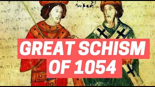 WHY THE GREAT SCHISM WAS BOUND TO HAPPEN: GREAT SCHISM OF 1054 EXPLAINED