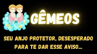 ♊️GÊMEOS✝️SEU ANJO PROTETOR, DESESPERADO PARA TE DAR ESSE AVISO