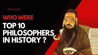 Who Were Top 10 Philosophers in History ?