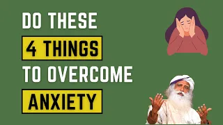 Worried or Anxious ? Remember These 4 Things | Anxiety Will Go Away Forever | Sadhguru