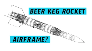Beer Keg AIRFRAME Design - KegRocket Ep. 3