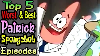 5 Worst/Best Patrick Episodes