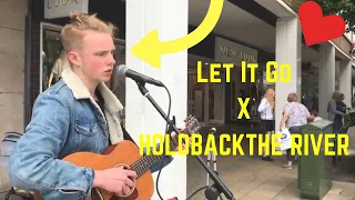 Let it Go x Hold Back The river Live on the streets