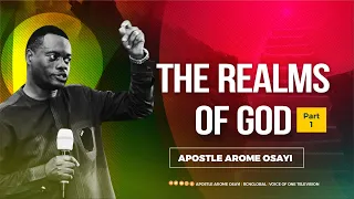 The Realm of God (Part 1)  - Apostle Arome Osayi