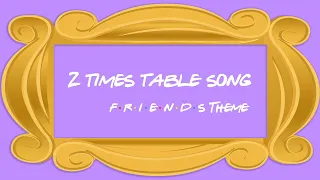 2 Times Table Song (Friends Theme Song)