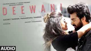 Deewani (Audio) Sachet Tandon, Parampara Tandon | Kumaar | Adil Shaikh | Bhushan Kumar