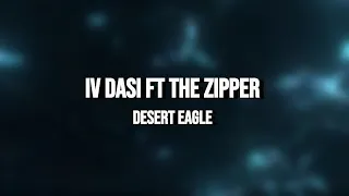 IV დასი ft The Zipper - Desert Eagle | Lyrics