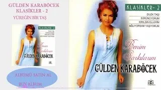 Gülden Karaböcek - Yüreğin Bir Taş (Official Audio)