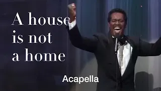 Best performance of Luther Vandross singing A House Is Not a Home Acapella