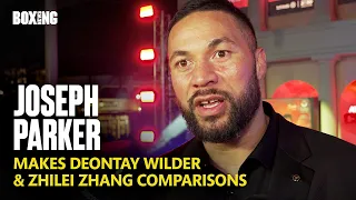 Joseph Parker Compares Deontay Wilder & Zhilei Zhang