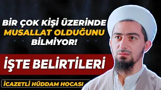 Bir Çok Kişi Üzerinde Musallat Olduğunu Bilmiyor İşte Belirtileri - İcazetli Hüddam Hocası