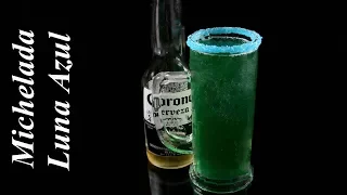 Cómo hacer la MICHELADA LUNA AZUL