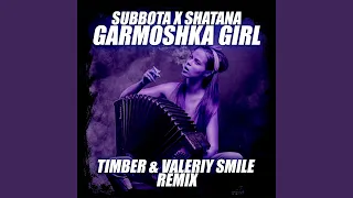 Garmoshka Girl (Timber & Valeriy Smile Remix)