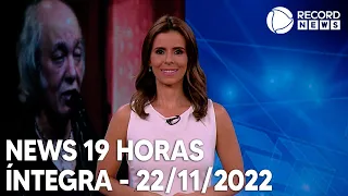News 19 Horas - 22/11/2022
