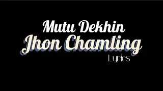 Mutu Dekhin(Lyrics) || John Chamling(raw) || Full song