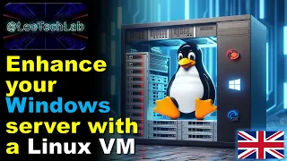 Enhance your Windows server with a Linux VM