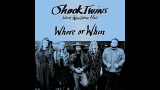 "Where or When (Live)" - Shook Twins