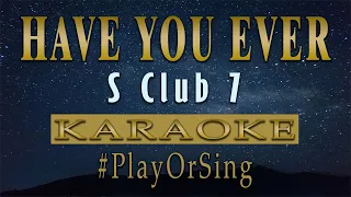 Have You Ever - S Club 7 (KARAOKE VERSION)