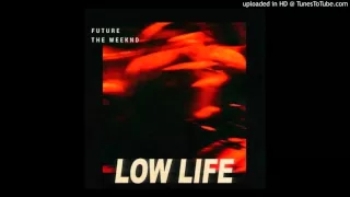 Future - Low Life (feat. The Weeknd) (Explicit)