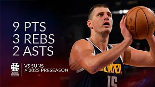 Nikola Jokic 9 pts 3 rebs 2 asts vs Suns 2023 Preseason