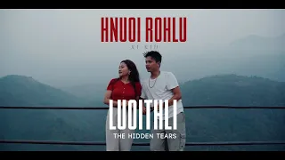 Hnuoi Rohlu - Xi Kid - Luoithli-The Hidden Tears |Rosangpuii Ralte|Jamie Thiek