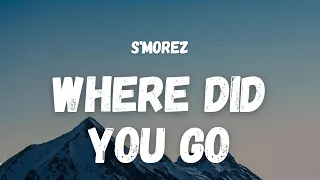 S'morez - Where Did You Go (Lyrics) (TikTok Song) | where did you go? where did she go?