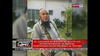 Fr. Soganub na binihag ng Maute-ISIS noong bakbakan sa Marawi, nagpapagaling pa rin mula sa trauma