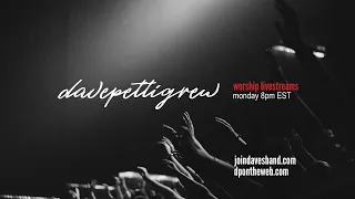 5.28.24 - Monday Night Worship with davepettigrew