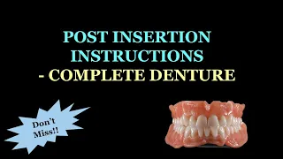 POST INSERTION INSTRUCTIONS - COMPLETE  DENTURE / Complete denture delivery / DOs & DON'Ts