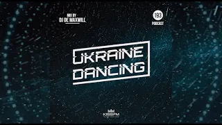 Ukraine Dancing - Podcast #193 (DJ De Maxwill Guest Mix) [Kiss FM 06.08.2021]