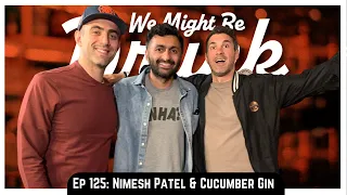 Ep 125: Nimesh Patel and Cucumber Gin