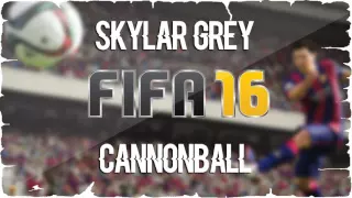 Skylar Grey feat. X Ambassadors - Cannonball (FIFA 16 Soundtrack)