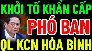 KHỞI TỐ KHẨN CẤP PHÓ BAN QL KCN TỈNH HÒA BÌNH, CHỦ TỊCH LIÊN MINH HỢP TÁC XÃ HÒA BÌNH