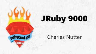 JRuby 9000 - Charles Nutter