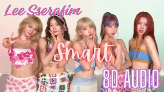 LE SSERAFIM (르세라핌) 'Smart' I [8D Audio] (Use headphones 🎧)