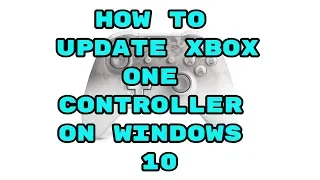 Updating Xbox One Controller Firmware on Windows 10