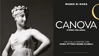 #laculturaincasa - Visita della mostra Canova. Eterna bellezza con Maria Vittoria Marini Clarelli